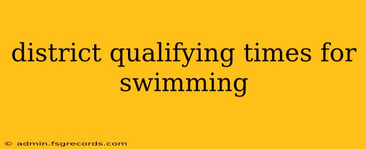 district qualifying times for swimming