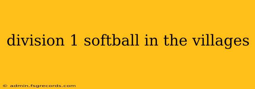 division 1 softball in the villages