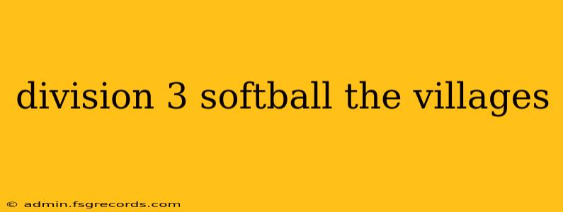 division 3 softball the villages