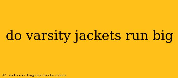 do varsity jackets run big