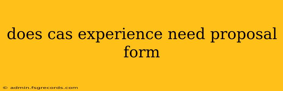 does cas experience need proposal form