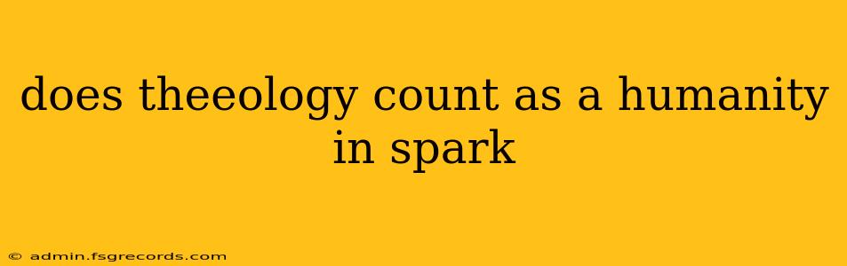 does theeology count as a humanity in spark