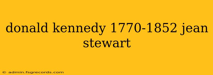 donald kennedy 1770-1852 jean stewart