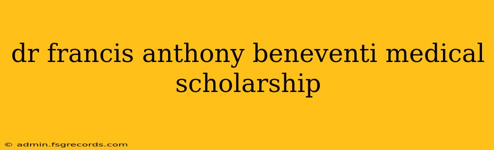 dr francis anthony beneventi medical scholarship