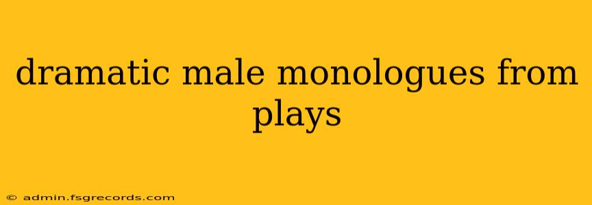 dramatic male monologues from plays