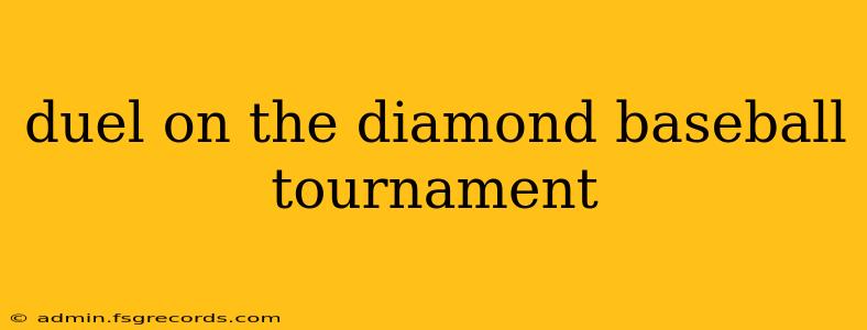 duel on the diamond baseball tournament