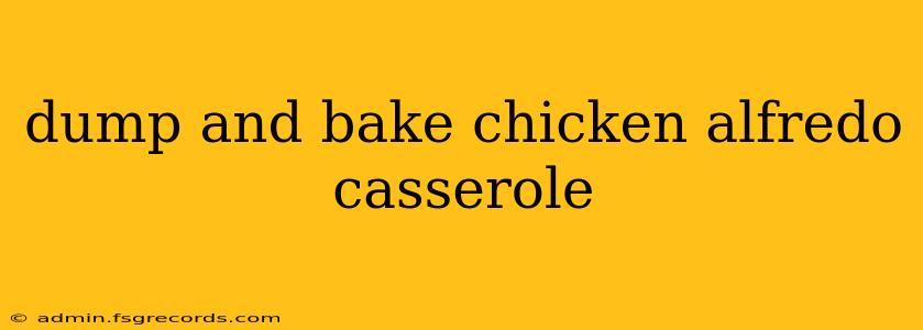 dump and bake chicken alfredo casserole