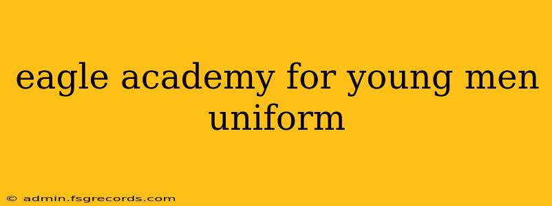 eagle academy for young men uniform