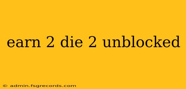 earn 2 die 2 unblocked