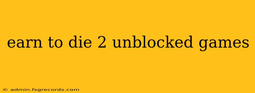 earn to die 2 unblocked games