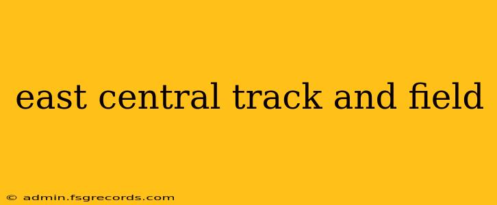 east central track and field