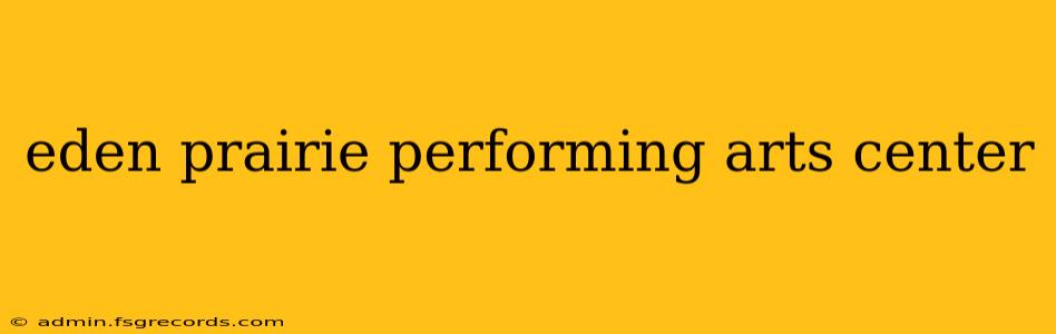 eden prairie performing arts center