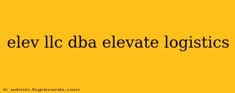 elev llc dba elevate logistics