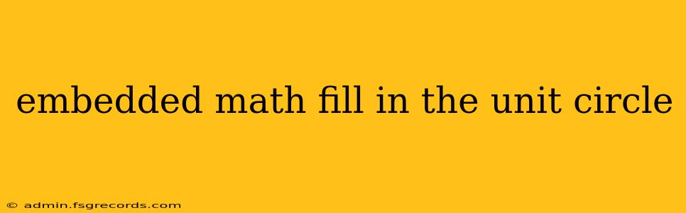 embedded math fill in the unit circle