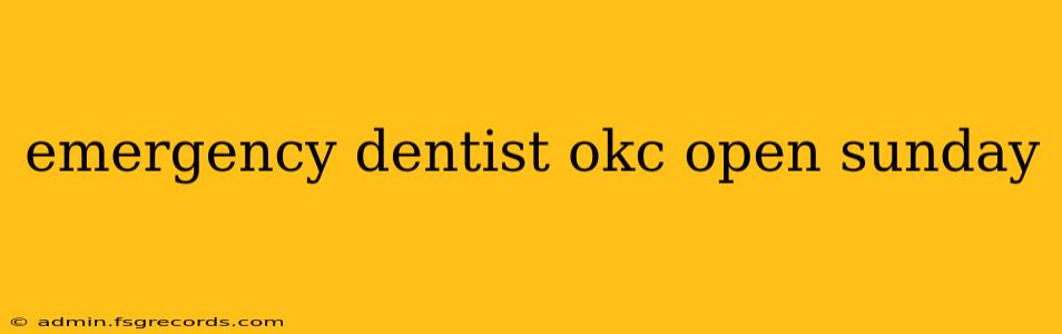 emergency dentist okc open sunday