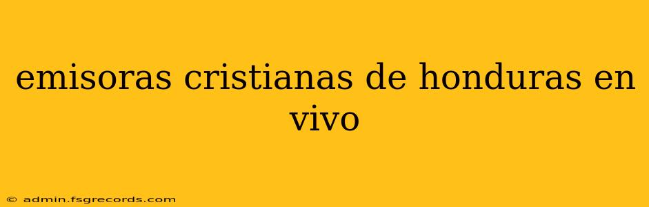 emisoras cristianas de honduras en vivo