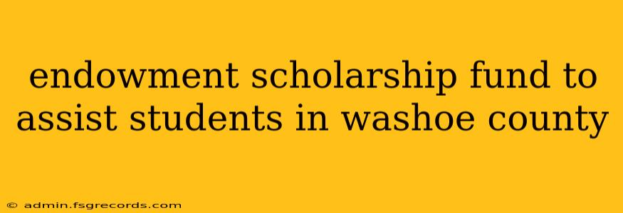 endowment scholarship fund to assist students in washoe county