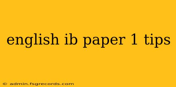 english ib paper 1 tips