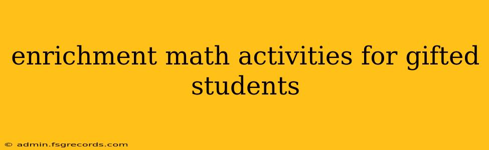 enrichment math activities for gifted students