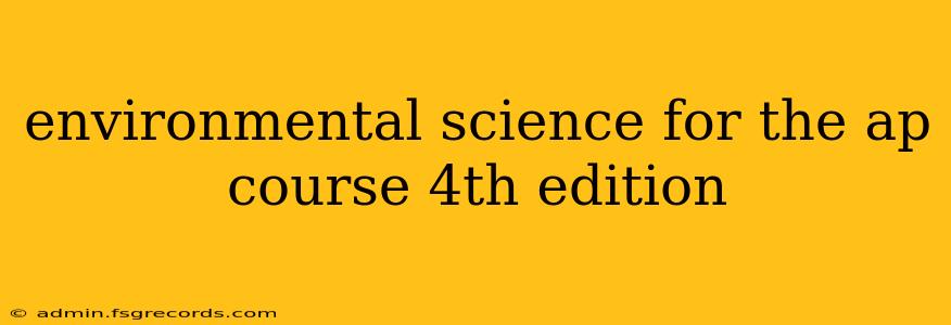 environmental science for the ap course 4th edition