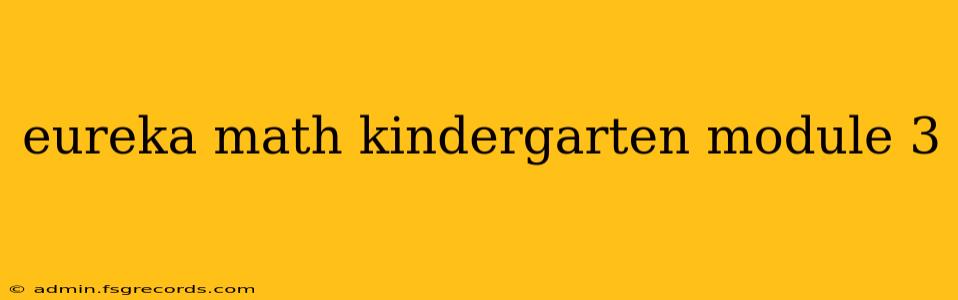 eureka math kindergarten module 3