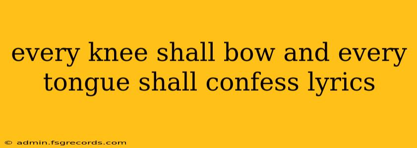 every knee shall bow and every tongue shall confess lyrics