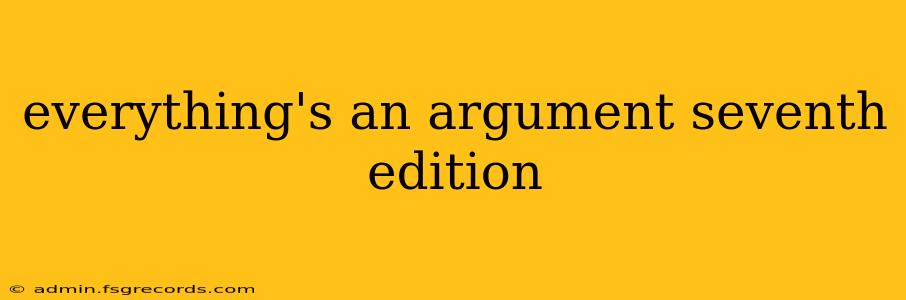 everything's an argument seventh edition