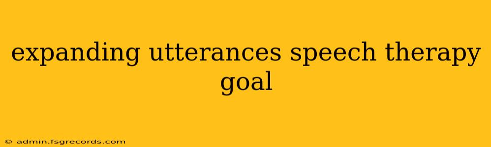 expanding utterances speech therapy goal