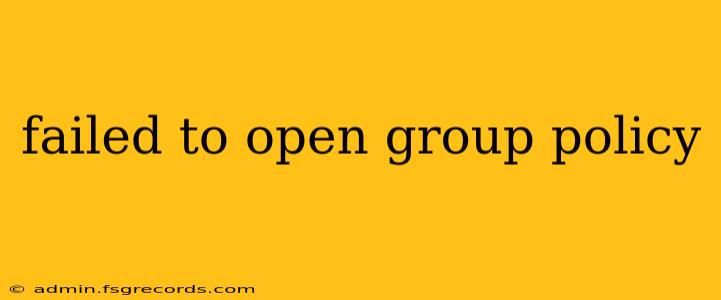 failed to open group policy