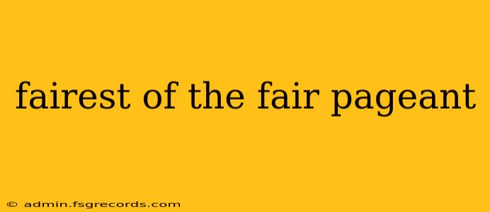 fairest of the fair pageant