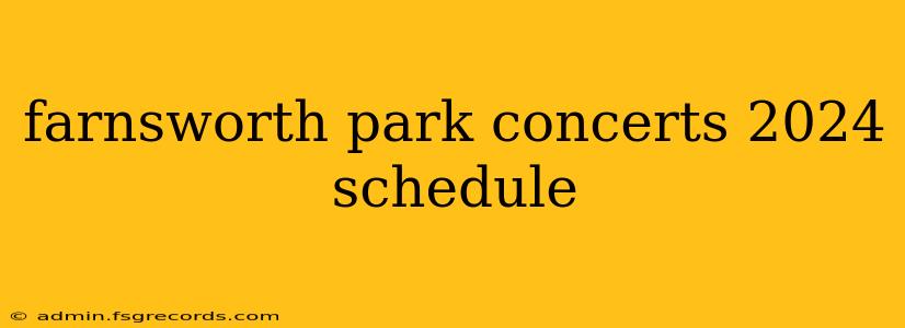 farnsworth park concerts 2024 schedule