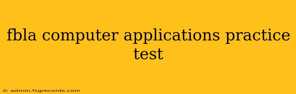 fbla computer applications practice test