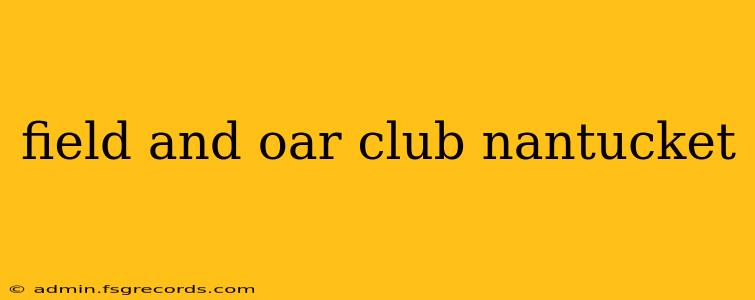 field and oar club nantucket