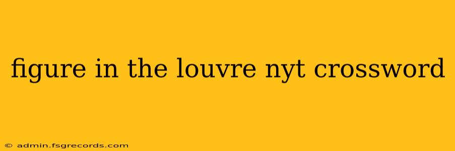 figure in the louvre nyt crossword