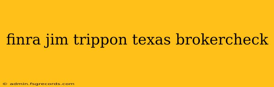 finra jim trippon texas brokercheck