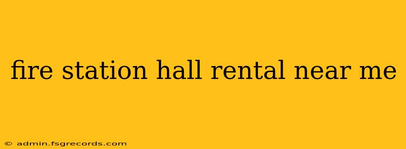 fire station hall rental near me