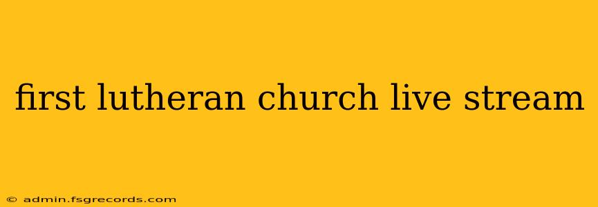 first lutheran church live stream