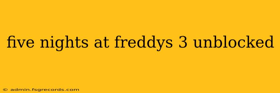 five nights at freddys 3 unblocked