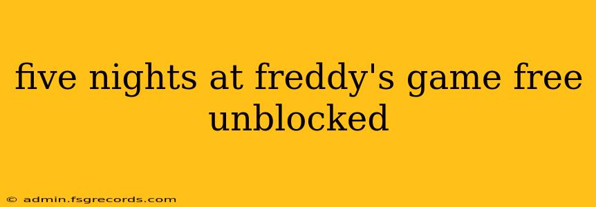 five nights at freddy's game free unblocked