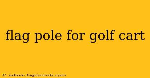 flag pole for golf cart