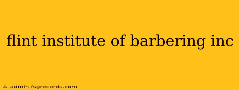 flint institute of barbering inc