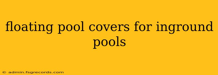 floating pool covers for inground pools