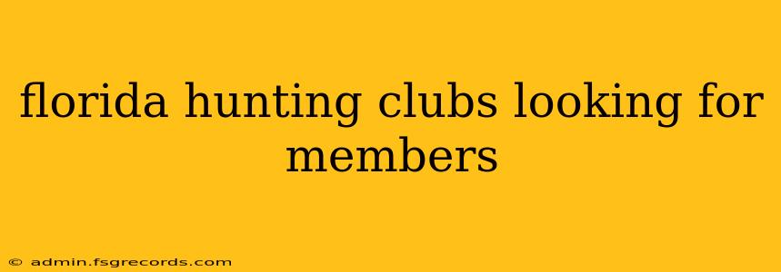 florida hunting clubs looking for members