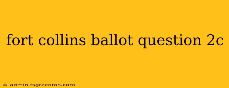 fort collins ballot question 2c