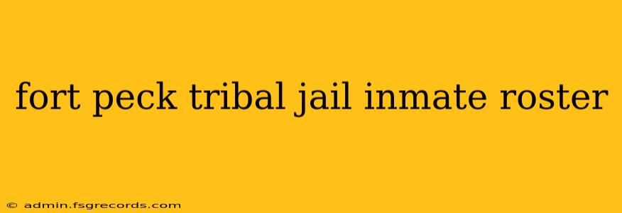 fort peck tribal jail inmate roster