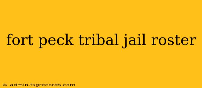 fort peck tribal jail roster