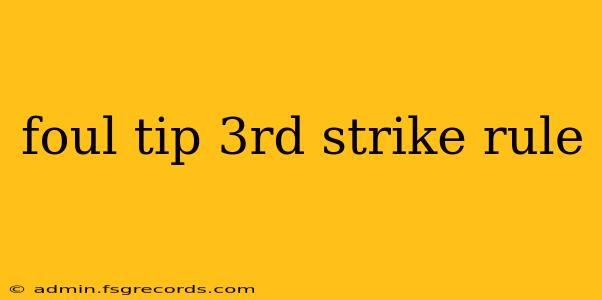 foul tip 3rd strike rule