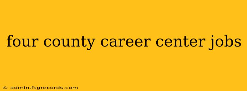 four county career center jobs