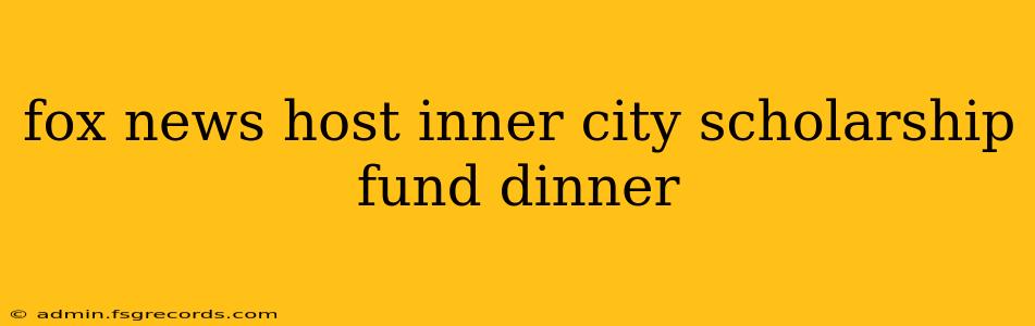 fox news host inner city scholarship fund dinner