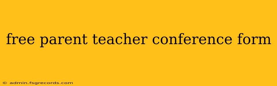 free parent teacher conference form